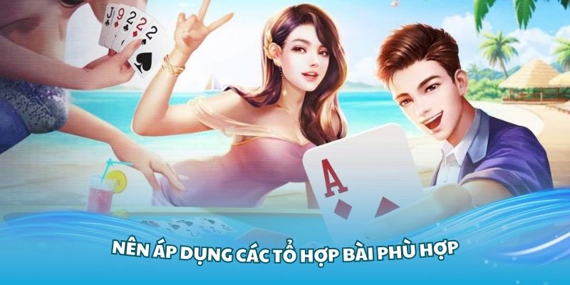 Nên áp dụng các tổ hợp bài phù hợp theo từng nước đi