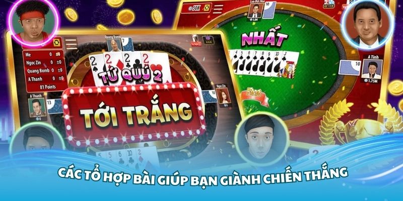 Nắm vững các tổ hợp bài giúp bạn giành chiến thắng khi chơi