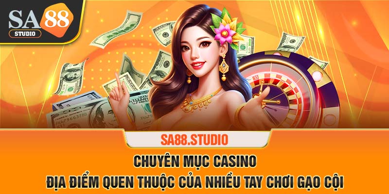 Chuyên mục casino hot hit tại SA88 