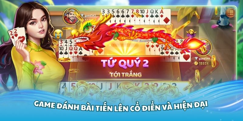 So sánh game đánh bài tiến lên cổ điển và hiện đại