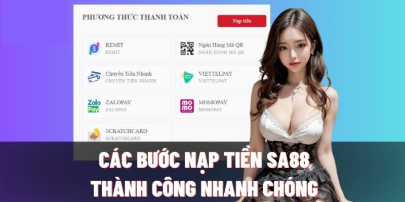 Quy trình nạp nhanh chóng và tiện lợi