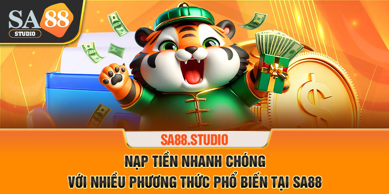 Nạp tiền nhanh chóng tại thương hiệu SA88 